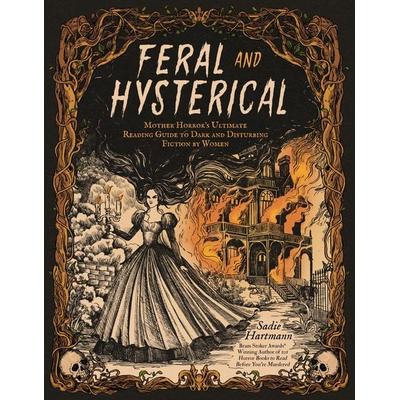 Feral and Hysterical, Taschenbuch von Sadie Hartmann, Page Street Publishing