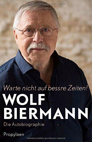 Wolf Biermann - Warte nicht auf bessre Zeiten!: Die Autobiographie - Preis vom 15.10.2026 23:06:25 h