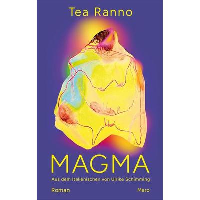 Magma, Gebundene Ausgabe von Tea Ranno, Maro, 978-3-87512-683-9