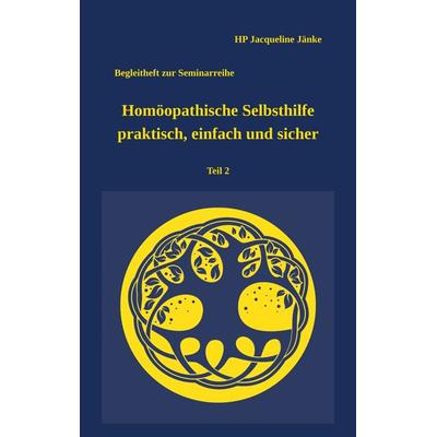 Homöopathische Selbsthilfe - praktisch, einfach und sicher Teil 2 Verletzungen, Gebundene Ausgabe von HP Jacqueline Jänke, BoD – Books on Demand,