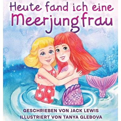 Heute fand ich eine Meerjungfrau, Gebundene Ausgabe von Jack Lewis, Starry Dreamer Publishing, LLC, 978-1-952328-93-0