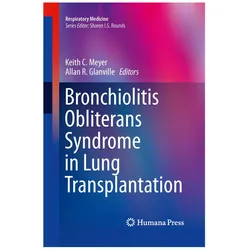 Bronchiolitis Obliterans Syndrome in Lung Transplantation, Fachbücher von Allan R. Glanville, Keith C. Meyer