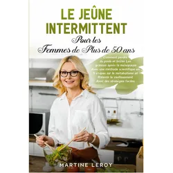 Le Jeûne Intermittent pour Les Femmes de Plus de 50 Ans, Ratgeber von Martine Leroy