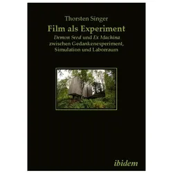Film als Experiment: Demon Seed und Ex Machina zwischen Gedankenexperiment, Simulation und Laborraum, Fachbücher von Thorsten Singer