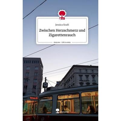 Zwischen Herzschmerz und Zigarettenrauch. Life is a Story - story.one, Gebundene Ausgabe von Jessica Kraft, Storylution, 978-3-7115-4998-3