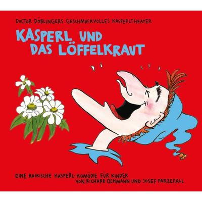 Kasperl und das Löffelkraut - Doctor Döblingers Geschmackvolles Kasperltheater, CD