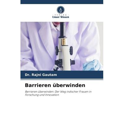 Barrieren überwinden, Taschenbuch von Rajni Gautam, Verlag Unser Wissen