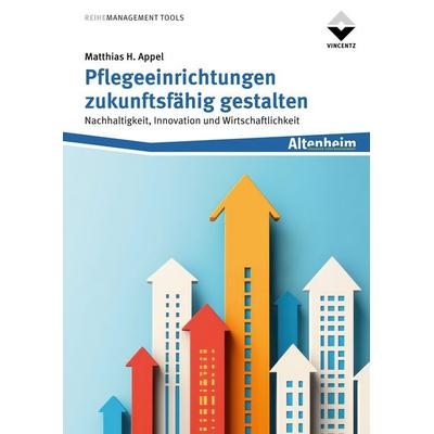 Pflegeeinrichtungen zukunftsfähig gestalten, Taschenbuch von Matthias H. Appel, Vincentz Network, 978-3-7486-0771-7