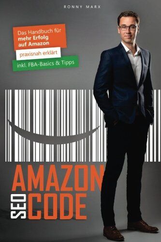 Ronny Marx - Amazon SEO Code: Das Handbuch für mehr Erfolg auf Amazon für FBA, FBM, Vendoren & Agenturen - Preis vom 05.10.2026 03:47:11 h