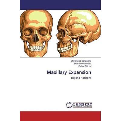 Sonawane, S: Maxillary Expansion, Taschenbuch von Shivprasad Sonawane,Shashank Gaikwad,Pallavi Shinde, LAP LAMBERT Academic Publishing,