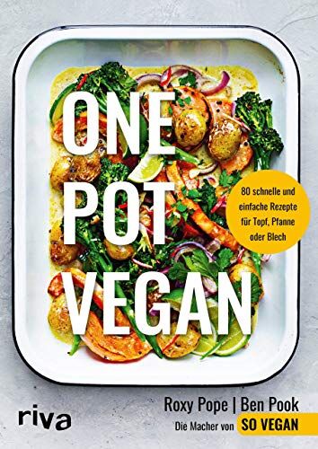 Roxy Pope - One Pot vegan: 80 schnelle und einfache Rezepte für Topf, Pfanne oder Blech - Preis vom 09.10.2026 07:28:09 h