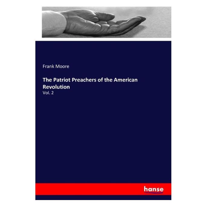 Hansebooks The Patriot Preachers of the American Revolution (Englisch, Softcover, Frank Moore) (55942522)