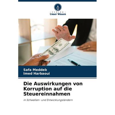 Die Auswirkungen von Korruption auf die Steuereinnahmen, Taschenbuch von Safa Meddeb,Imed Harbaoui, Verlag Unser Wissen, 978-620-8-36694-0