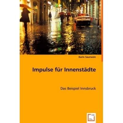 Saurwein, K: Impulse für Innenstädte, Taschenbuch von Karin Saurwein, VDM, 978-3-639-01239-2