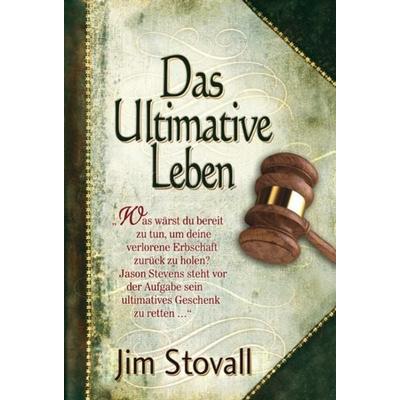 Das Ultimative Leben, Gebundene Ausgabe von Jim Stovall, Pilsl OHG, 978-3-941581-01-2