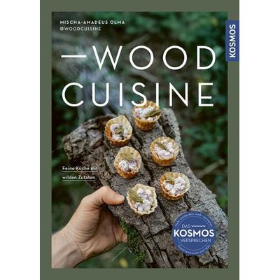 Woodcuisine, Gebundene Ausgabe von Mischa-Amadeus Olma, Kosmos, 978-3-440-18244-4