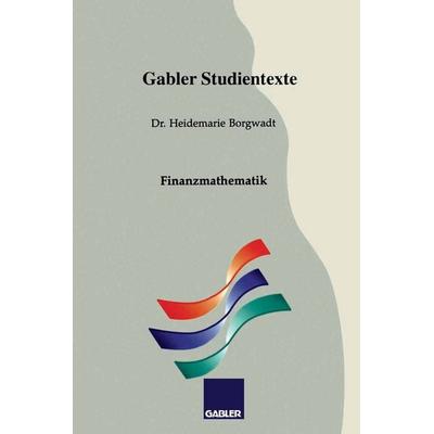 Finanzmathematik, Taschenbuch von Heidemarie Borgwadt, Betriebswirtschaftlicher Verlag Gabler, 978-3-409-92162-6
