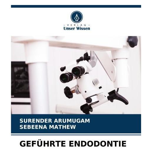 Bod Geführte Endodontie (Deutsch, Softcover, Sebeena Mathew, SURENDER ARUMUGAM) (57206419)