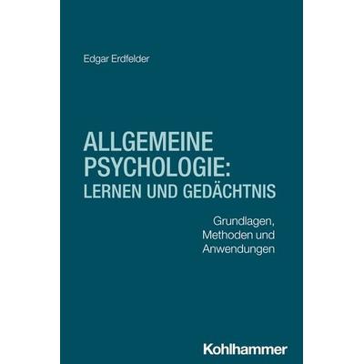 Allgemeine Psychologie: Lernen und Gedächtnis, Taschenbuch von Edgar Erdfelder, Kohlhammer, 978-3-17-046858-0