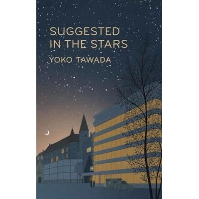 Suggested in the Stars, Taschenbuch von Yoko Tawada, Granta Publications, 978-1-80351-099-6