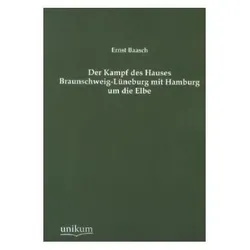 Der Kampf des Hauses Braunschweig-Lüneburg mit Hamburg um die Elbe, Fachbücher von Ernst Baasch