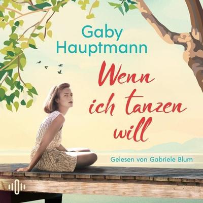 Wenn ich tanzen will - Gaby Hauptmann, Audio, 9783844943788