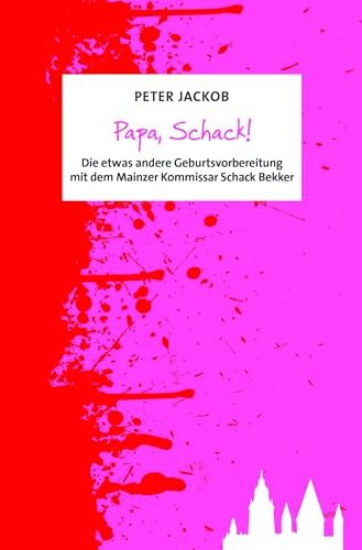 Peter Jackob - Papa, Schack!: Die etwas andere Geburtsvorbereitung mit dem Mainzer Kommissar Schack Bekker - Preis vom 09.10.2026 07:28:09 h
