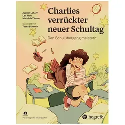 Charlies verrückter neuer Schultag, Kinderbücher von Jasmin Lohoff, Lea Mohr, Mathilda Ziemer