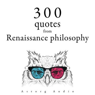 300 Quotations from Renaissance Philosophy - Nicolas Machiavel,Michel de Montaigne,Francis Bacon, Audio, 9782821178816