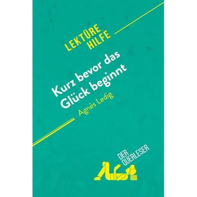 Kurz bevor das Glück beginnt von Agnès Ledig (Lektürehilfe), Taschenbuch von Lucile Lhoste,DerQuerleser, DerQuerleser.de, 978-2-8080-1344-4