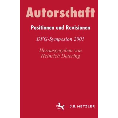 Autorschaft, Gebundene Ausgabe von Heinrich Detering, J.B. Metzler, Part of Springer Nature - Springer-Verlag GmbH, 978-3-476-01850-2