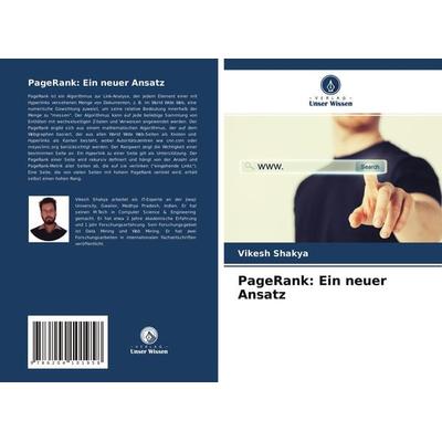 PageRank: Ein neuer Ansatz, Taschenbuch von Vikesh Shakya, Verlag Unser Wissen, 978-620-4-10195-8