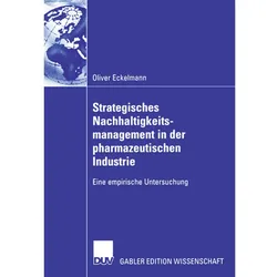 Strategisches Nachhaltigkeitsmanagement in der pharmazeutischen Industrie, Fachbücher von Oliver Eckelmann