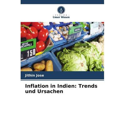 Inflation in Indien: Trends und Ursachen, Taschenbuch von Jithin Jose, Verlag Unser Wissen