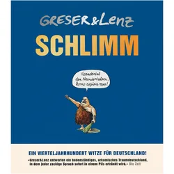 Schlimm!, Belletristik von Achim Greser, Heribert Lenz