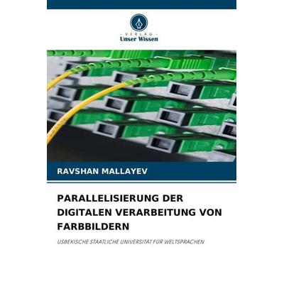Mallayev, R: Parallelisierung der Digitalen Verarbeitung von, Taschenbuch von Ravshan Mallayev, Verlag Unser Wissen, 978-620-0-73403-7