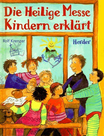 Rolf Krenzer - Die Heilige Messe Kindern erklärt - Preis vom 10.10.2026 11:48:34 h