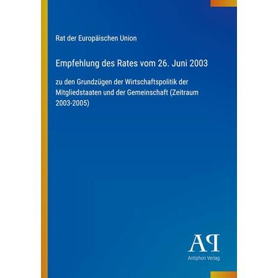 Empfehlung des Rates vom 26. Juni 2003, Taschenbuch von Rat der Europäischen Union, Antiphon Verlag, 978-3-387-70539-3