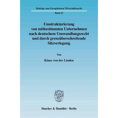 Umstrukturierung von mitbestimmten Unternehmen nach deutschem Umwandlungsrecht und durch grenzüberschreitende Sitzverlegung., Taschenbuch von Klaus