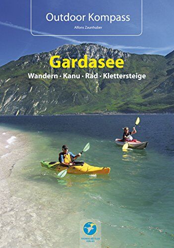 Alfons Zaunhuber - Outdoor Kompass Gardasee - Das Reisehandbuch für Aktive. Die 30 schönsten Touren Wandern, Kanu, Rad und Klettersteige - Preis vom 15.10.2026 23:06:25 h