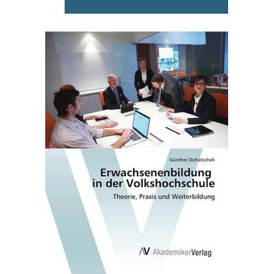 Erwachsenenbildung in der Volkshochschule, Taschenbuch von Günther Dichatschek, AV Akademikerverlag, 978-3-639-49203-3