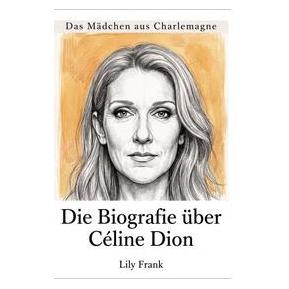 Bod Die Biografie über Céline Dion (Deutsch, Frank Lily) (76212043)