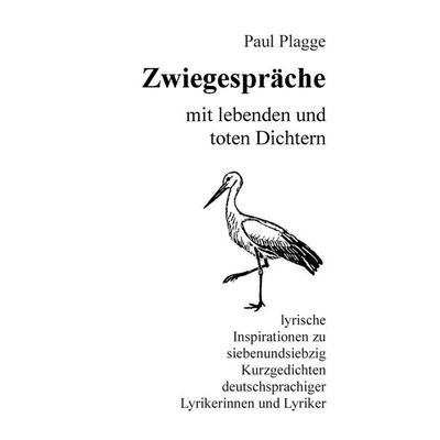Zwiegespräche mit lebenden und toten Dichtern, Taschenbuch von Paul Plagge, BoD – Books on Demand, 978-3-7347-4912-4