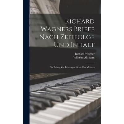 Richard Wagners Briefe Nach Zeitfolge Und Inhalt -