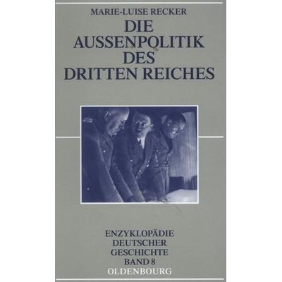 Die Außenpolitik des Dritten Reiches, Gebundene Ausgabe von Marie-Luise Recker, De Gruyter, 978-3-486-59182-8