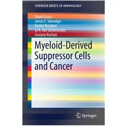 Myeloid-Derived Suppressor Cells and Cancer, Fachbücher von Karine Breckpot, James E. Talmadge, Grazyna Kochan, David Escors, Jo A. Van Ginderachter, James E Talmadge, Karine et al Breckpot
