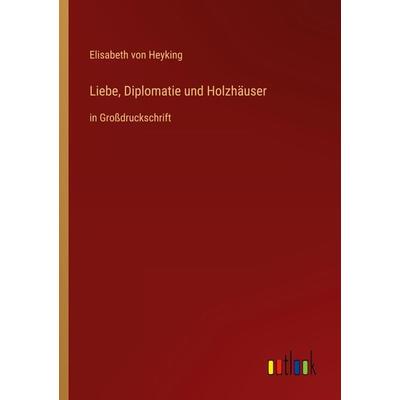 Liebe, Diplomatie und Holzhäuser, Taschenbuch von Elisabeth Heyking, Outlook, 978-3-368-47346-4