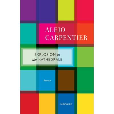 Explosion in der Kathedrale, Taschenbuch von Alejo Carpentier, Suhrkamp, 978-3-518-47208-8