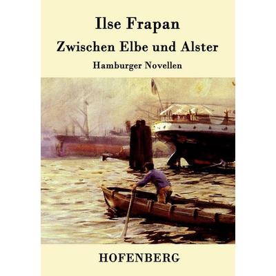 Zwischen Elbe und Alster, Taschenbuch von Ilse Frapan, Hofenberg, 978-3-8430-9526-6