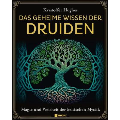 Das geheime Wissen der Druiden, Gebundene Ausgabe von Kristoffer Hughes, Nikol, 978-3-86820-787-3